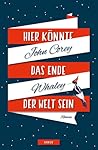 Hier könnte das Ende der Welt sein by John Corey Whaley