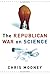 The Republican War on Science by Chris C. Mooney The Republican War on Science by Chris C. Mooney