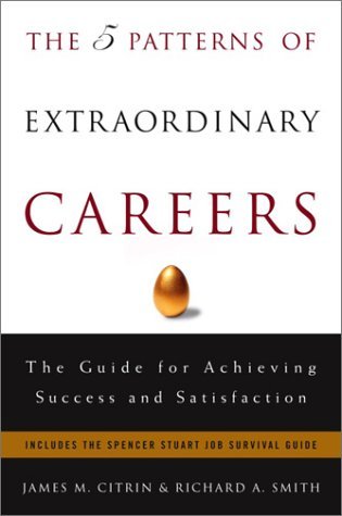 The 5 Patterns of Extraordinary Careers: The Guide for Achieving Success and Satisfaction (Hardcover)