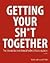 Getting Your Sh*t Together by Karen Atkinson Getting Your Sh*t Together by Karen Atkinson