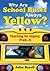 Why Are School Buses Always Yellow? by John F. Barell