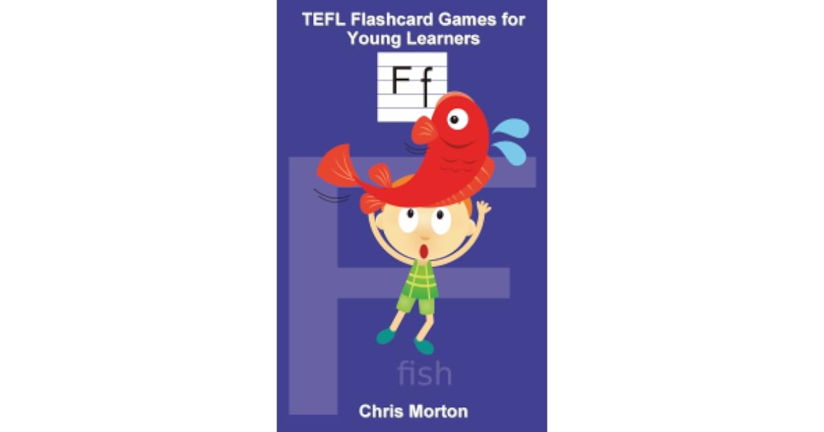 TEFL Flashcard Games for Young Learners by Chris Morton