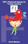 TEFL Flashcard Games for Young Learners by Chris  Morton
