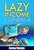 Lazy Income: The myth and reality of making passive income online.