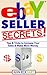 Ebay Seller Secrets (2020): Tips & Tricks To Increase Your Sales & Make More Money (eBay Books)