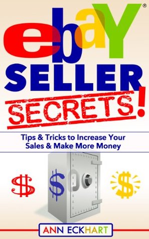 Ebay Seller Secrets (2020): Tips & Tricks To Increase Your Sales & Make More Money (Beginner Guide Books)