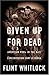 Given Up for Dead: American...