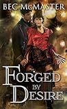 Forged by Desire by Bec McMaster