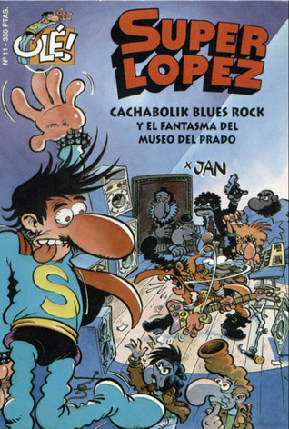Cachabolik Blues Rock y el fantasma del Museo del Prado (Superlópez #11)