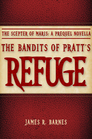 The Bandits of Pratt's Refuge (The Scepter of Maris: A Prequel Novella)