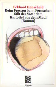Beim Fressen beim Fernsehen fällt der Vater dem Kartoffel aus dem Maul: Roman.