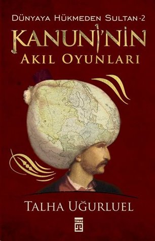 Kanuni'nin Akıl Oyunları - Dünyaya Hükmeden Sultan 2 (Paperback)