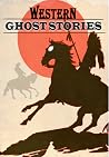 Western Ghost Stories Western Ghost Stories
