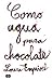 Como agua para chocolate