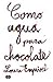 Como agua para chocolate by Laura Esquivel