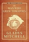 The Man Who Grew Tomatoes by Gladys Mitchell