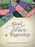 God Wove a Tapestry by Libby Beasley-Perdue