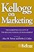 Kellogg on Marketing by Alice M. Tybout