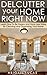 Declutter Your Home Right N...