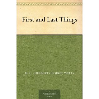 First and Last Things (Kindle Edition)