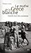 Le mythe de la Grèce blanche. Histoire d'un rêve occidental