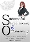Successful Freelancing And Outsourcing by Maria Johnsen Successful Freelancing And Outsourcing by Maria Johnsen