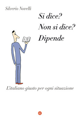 Si dice? Non si dice? Dipende: L'italiano giusto per ogni situazione (Paperback)