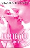 Run To You Part VI by Clara Kensie