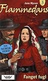 Fanget fugl (Flammedans, #3)