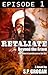 Retaliate: EPISODE 1 :: Bey...