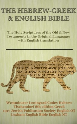 The Hebrew-Greek & English Bible: Holy Scriptures of the Old & New Testaments in the Original Languages with English translation (Kindle Edition)