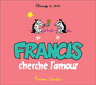 Francis Cherche L'amour (Francis Blaireau Farceur, #3)