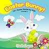 Easter Bunny!: 10+ Easter Stories for Kids (Easter Books for Kids Book 2) Easter Bunny!: 10+ Easter Stories for Kids (Easter Books for Kids Book 2)