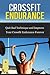 Crossfit Endurance: Quit Bad Technique and Improve Your Crossfit Endurance Forever