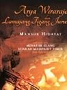 Arya Wiraraja dan Lamajang Tigang Juru: Menafsir Ulang Sejarah Majapahit Timur Arya Wiraraja dan Lamajang Tigang Juru: Menafsir Ulang Sejarah Majapahit Timur