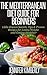 The Mediterranean Diet Guide for Beginners: Little-Known Secrets, Tips & Proven Recipes for Losing Weight and Getting Healthier