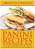 Panini Recipes: Italian Sandwich Secrets