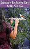 Leandra's Enchanted Flute by Katy Huth Jones