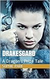 Drakesgard: A Dragon's Prize Tale (Ana & Sandra & Mira Book 3)