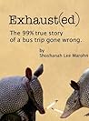 Exhaust(ed): The 99% true story of a bus trip gone wrong.