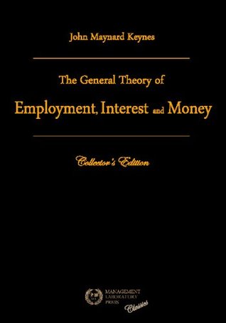 The General Theory Of Employment, Interest And Money