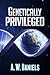 Genetically Privileged - Redux