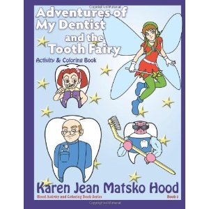 Adventures of My Dentist and the Tooth Fairy Activity and Coloring Book (Hood Activity and Coloring Book Series, #2)