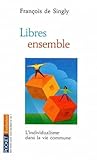 Libres Ensemble L'individualisme Dans La Vie Commune