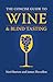 The Concise Guide to Wine and Blind Tasting