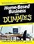 Home-Based Business For Dummies® (For Dummies (Business & Personal Finance))
