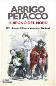 Il Regno del Nord. 1859: Il sogno di Cavour infranto da Garibaldi (Hardcover)