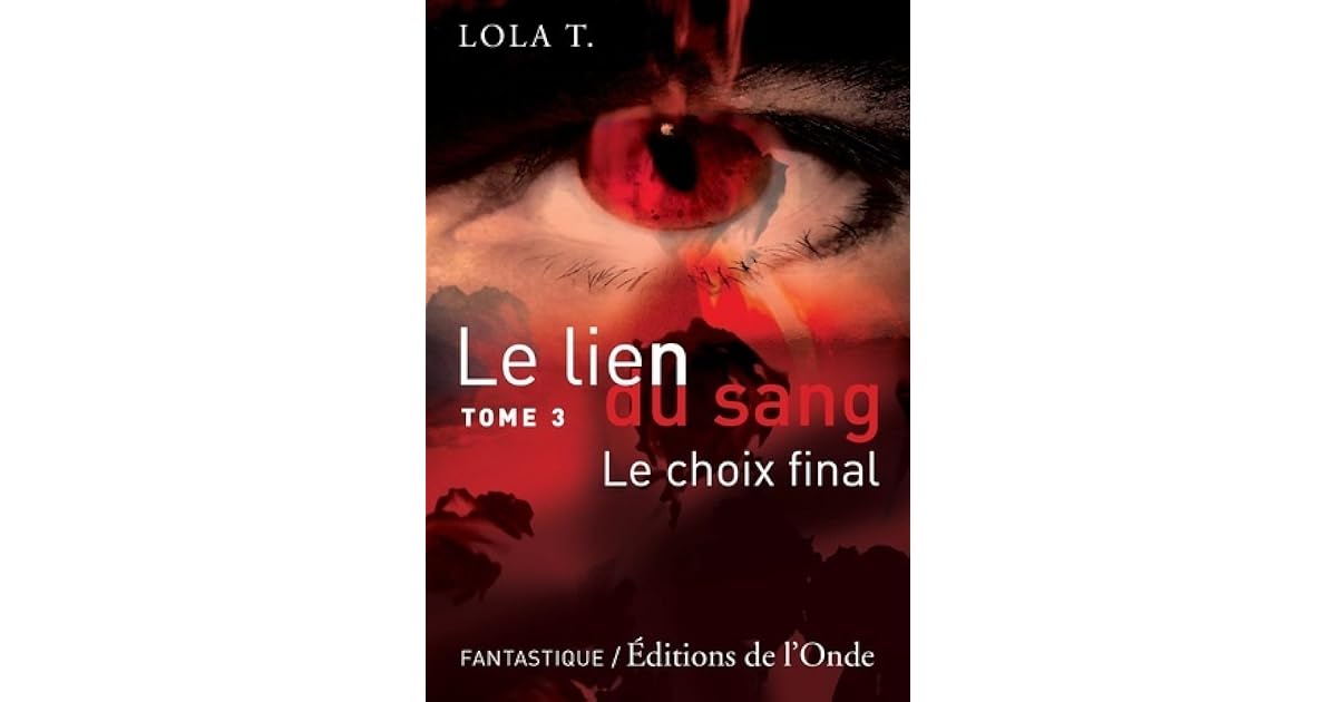 Lien Du Sang Scan Vf le lien du sang, le choix final, tome 3 by Lola T.