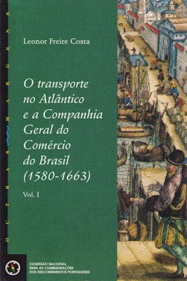 O Transporte no Atlântico e a Companhia Geral do Comércio do Brasil (1580-1663)
