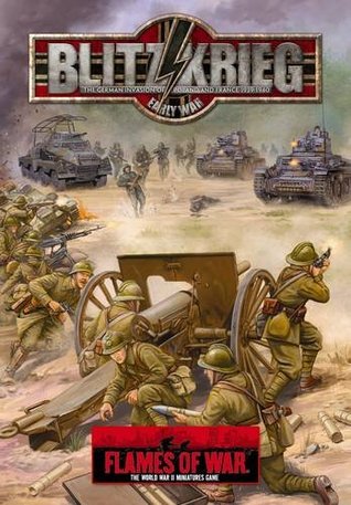 Flames of War: Blitzkrieg: The German Invasion Of Poland And France 1939 To 1940 (Hardcover)